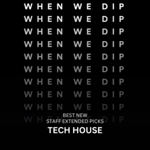 When We Dip Tech House July 2024