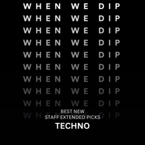 When We Dip Techno July 2024
