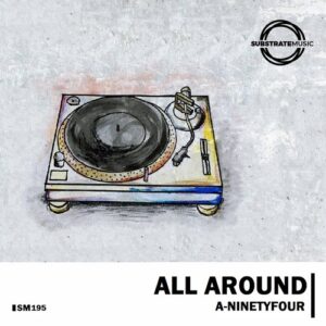 A-Ninetyfour - All Around [SM195]