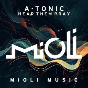 A · Tonic - Hear Them Pray [MIOLI110]