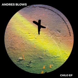 Andres Blows - Chilo EP [TEC272]