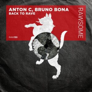 Anton C, Bruno Bona - Back To Rave [RAW130]