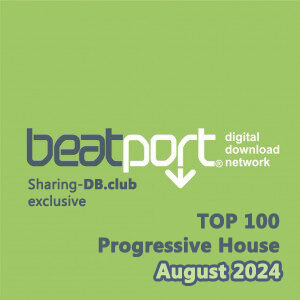 Beatport Top 100 Progressive House August 2024
