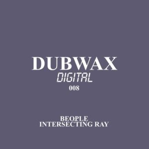 Beople - Intersecting Ray [DWXD008]
