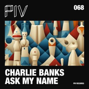 Charlie Banks - Ask My Name [PIV068]