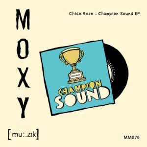 Chico Rose - Champion Sound EP [MM070]
