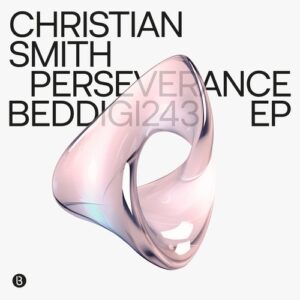 Christian Smith - Perseverance EP [BEDDIGI243]