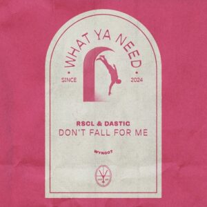 Dastic, RSCL - Don't Fall For Me [WYN007B]