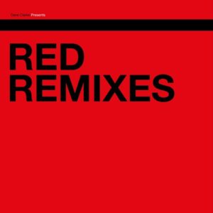 Dave Clarke - Red Remixes [4099964060621]