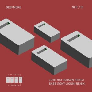 Deepmore - Love You (Saison Remix) / Babe (Tony Lionni Remix) [NFR153]