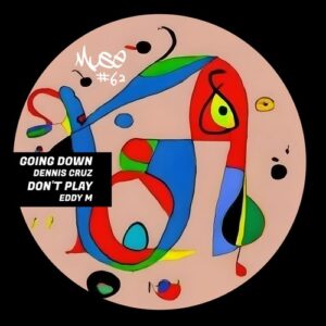 Dennis Cruz, Eddy M - Going Down / Don't Play EP [MUSE062]