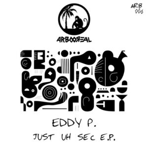 Eddy P. - Just Uh Sec [ARB006]