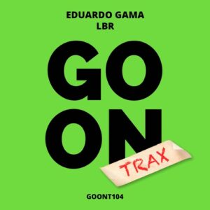 Eduardo Gama - LBR [GOONT104]