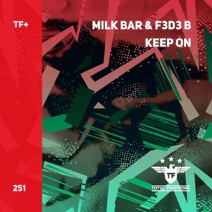 F3d3 B, Milk Bar - Keep On [TFP251]
