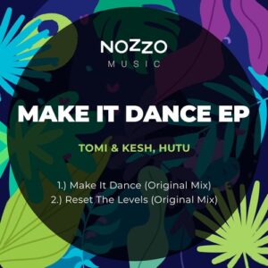 Hutu, Tomi&Kesh - Make It Dance EP [NM045]