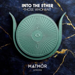 Into The Ether - Those Who Wait [HTR098]