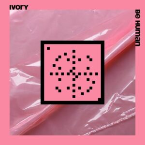 Ivory (IT) - Be Human (20 Years Systematic) [SYSTDIGI84]