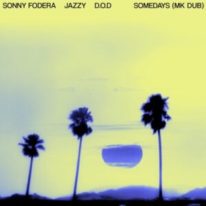 Jazzy, Sonny Fodera, D.O.D - Somedays (MK Extended Dub) [198830948309]