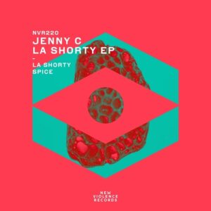 Jenny C - La Shorty EP [NVR220]
