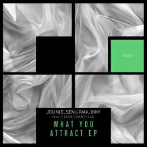 Jou Nielsen, Paul Ikky & Ciara Chantelle - What You Attract EP [FG633]