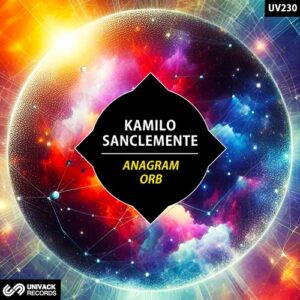 Kamilo Sanclemente - Anagram / Orb [UV230]