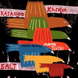 Kasango, Khenya (IBZ) & Mama Tjutju - Salt [MBR604]