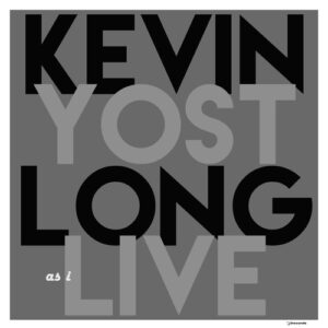 Kevin Yost - Long As I Live [IRECEPIREC1269D2TRSPDBP]