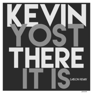 Kevin Yost - There It Is (Remix) [IRECEPIREC1265D1TRSPDBP]