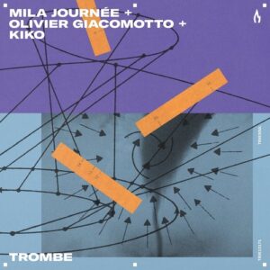 Kiko, Olivier Giacomotto & Mila Journée - Trombe [TRUE12171]