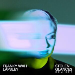 Låpsley & Franky Wah - Stolen Glances feat. Låpsley (Remixes) [198830978412]