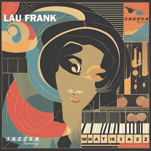 Lau Frank - What is Jazz [JAZ038]