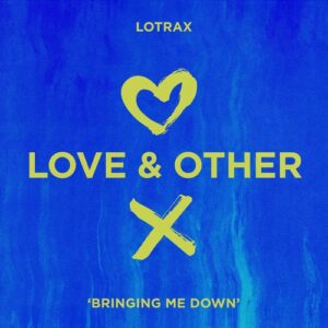 Lotrax - Bringing Me Down [LOVE20001Z]