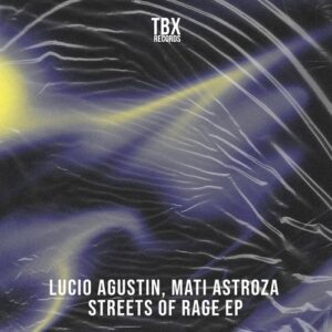 Lucio Agustin, Mati Astroza - Streets Of Rage [TBX67]