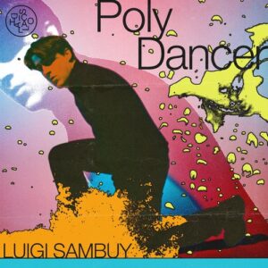 Luigi Sambuy - Poly Dancer [197338137604]