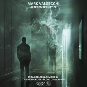 Mark Valsecchi, The New Order & M.O.O.D - Altered Reality [ALPAK114]
