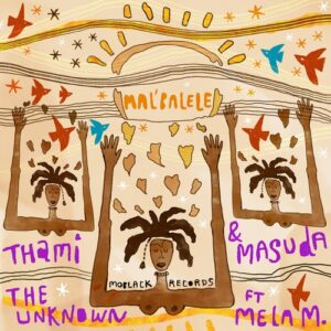 Masuda, Mela M & Thami The Unknown - Mal'balele [MBR601]
