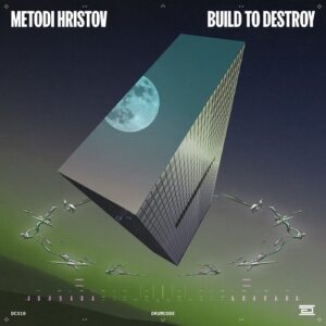 Metodi Hristov - Build to Destroy [DC310]