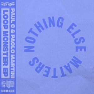 Paul C, Paolo Martini - Loop Monster EP [NEM09501Z]