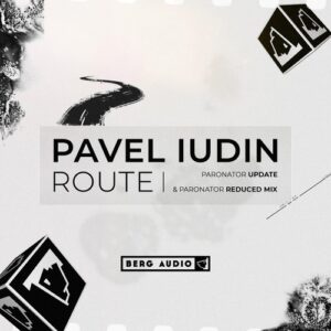Pavel Iudin - Route (New Versions) [BERGA01UP]