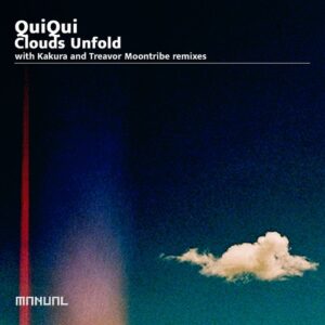 QuiQui - Clouds Unfold [MAN419DJ]