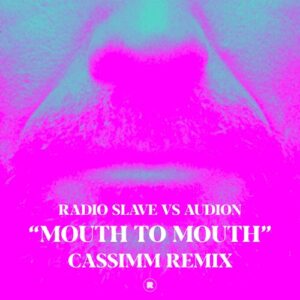 Radio Slave & Audion - Mouth To Mouth (CASSIMM Remix) [REKIDS248R]