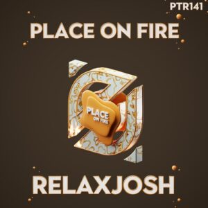 Relaxjosh - Place On Fire (Extended Mix) [PTR141]