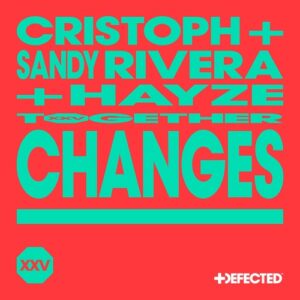 Sandy Rivera, Cristoph & Hayze - Changes - Extended Mix [DFTDXXV19D3]