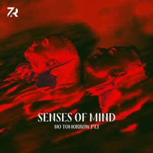 Senses Of Mind - No Tomorrow, Pt. I [7R024]
