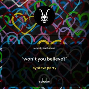 Steve Parry - Won't You Believe? [SEL185]