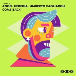 Umberto Pagliaroli, Angel Heredia - COME BACK [KBBK019]