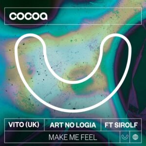 VITO (UK), ART NO LOGIA, Sirolf (NL) - Make Me Feel [COC137]