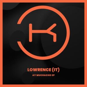 loWrence (IT) - Ay Muchacho [KLP427]
