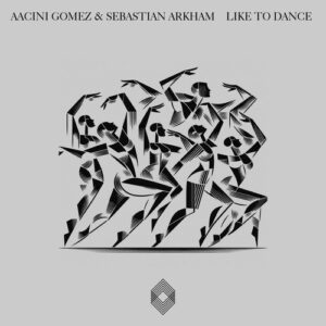 Aacini Gomez, Sebastian Arkham - Like To Dance [KLTD69]