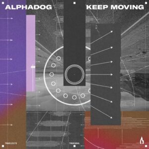 Alphadog - Keep Moving [TRUE12173]